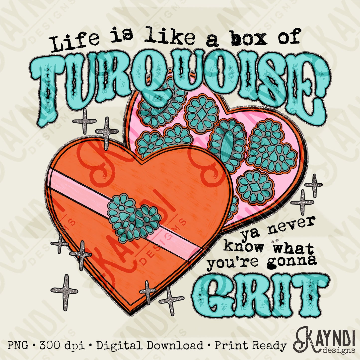 Life is Like a Box of Turquoise Sublimation Design PNG Digital Download Printable Valentines Grit Country