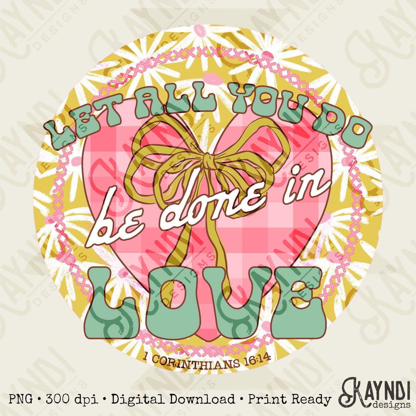 Let All You Do be Done in Love Sublimation Design PNG Digital Download Printable Valentines