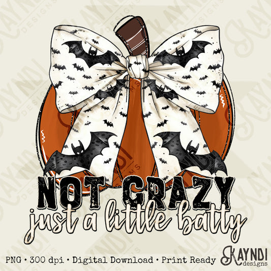 Not Crazy Just a Little Batty Pumpkin Sublimation Design PNG Digital Download Printable Halloween Bats Pumpkin Crazy Bows