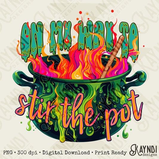 On My Way to Stir the Pot Sublimation Design PNG Digital Download Printable Halloween Sarcastic