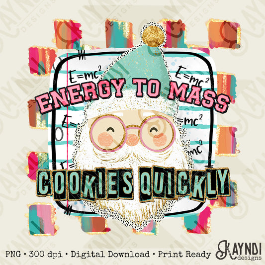 Energy to Mass Cookies Sublimation Design PNG Digital Download Printable Santa Metallic Christmas