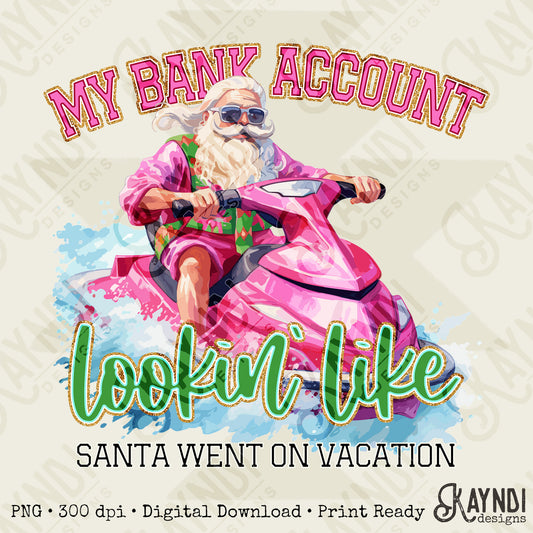 My Bank Account Lookin Like Santa Went on Vacation Pink Sublimation Design PNG Digital Download Printable Christmas Santa Beach Ocean