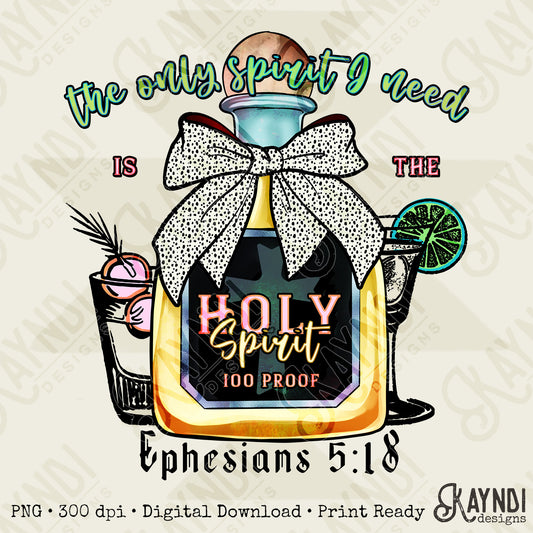 The Only Spirit I Need is the Holy Spirit Design PNG Digital Download Printable Spirits Holy