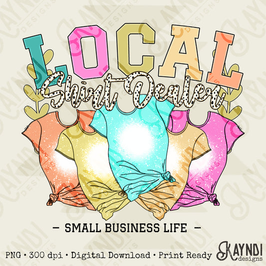 Local Shirt Dealer Bleached Sublimation Design PNG Digital Download Printable Small Business Life