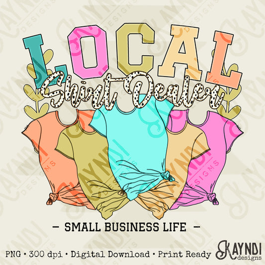 Local Shirt Dealer Solid Sublimation Design PNG Digital Download Printable Small Business Life