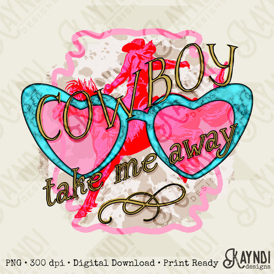 Cowboy Take Me Away Sublimation Design PNG Digital Download Printable Rodeo Cowboy Valentines