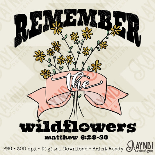 Remember the Wildflowers Sublimation Design PNG Digital Download Printable Spring Flowers Bows