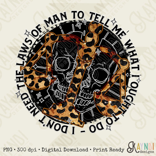 I Don't Need the Laws of Man to Tell Me What I Ought to Do Sublimation Design PNG Digital Download Printable Skull Leopard Cheetah Southern