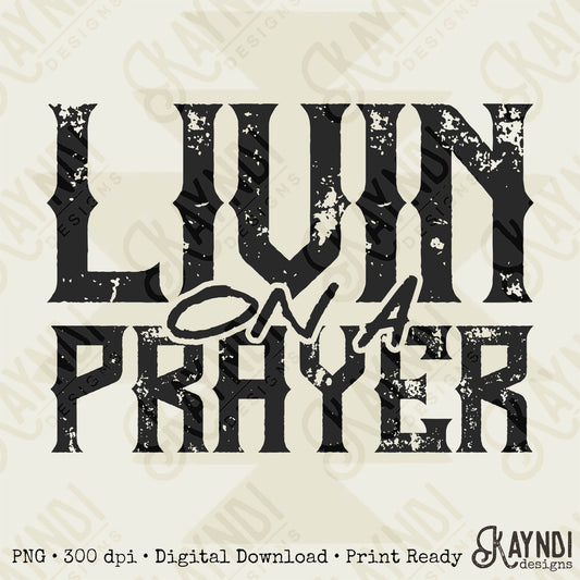 Living on a Prayer Sublimation Design PNG Digital Download Printable Praying Mama Christian Grunge Rock 80s Rock Band Single Color Retro