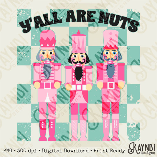 Y'all Are Nuts Nutcrackers Checker Sublimation Design PNG Digital Download Printable Christmas Cute Girly Winter Kids Pink Teal Retro