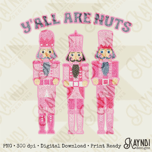 Y'all Are Nuts Nutcrackers Faux Embroidered Pink Glitter Sublimation Design PNG Digital Download Printable Christmas Cute Girly Winter Kids