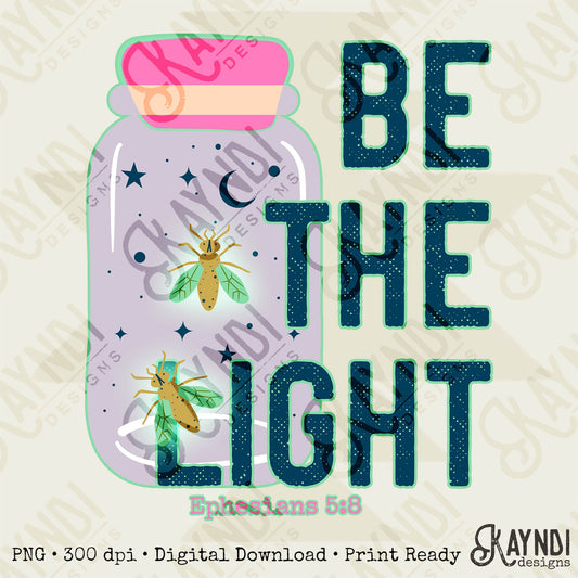 Be the Light Sublimation PNG, Digital Download, Printable Christian, Faith-Based Art, Vibrant, DIY Craft Design