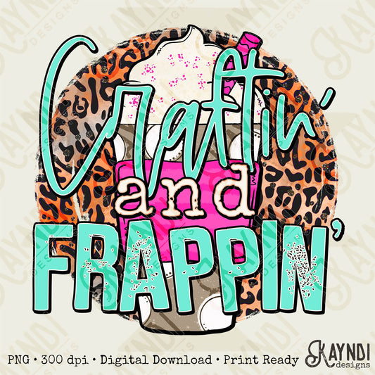 Craftin' and Frappin' Sublimation PNG, Digital Download, Printable Crafter, Vibrant, DIY Craft Design