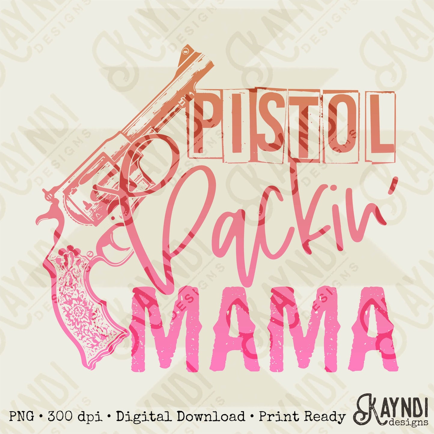 Pistol Packin' Mama Sublimation PNG, Digital Download, Printable Southern, Vibrant Ombre