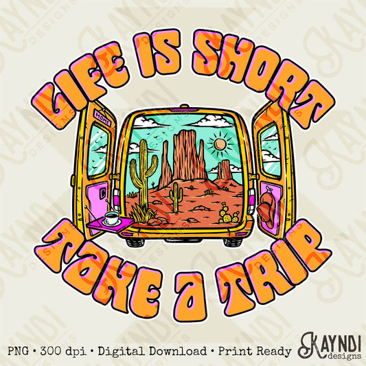 Life is short take a trip Sublimation PNG, Digital Download, Printable Travel, Desert, Van Life