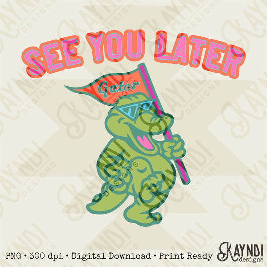 See You Later Gator Sublimation PNG, Digital Download, Printable Alligator, Funny Humor, DIY Craft Design