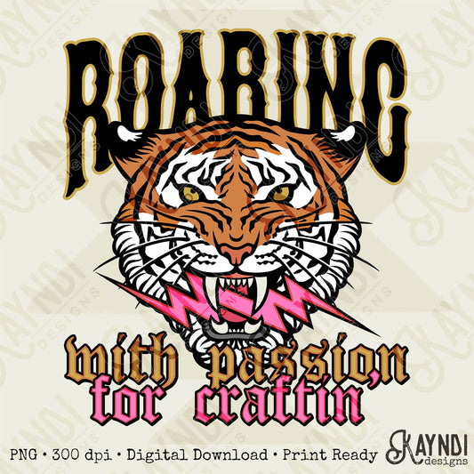 Roaring with passion for craftin' Sublimation PNG, Digital Download, Printable Crafter, DIY Craft Design