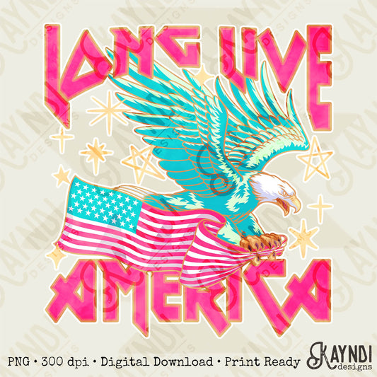 Long Live America Sublimation Design PNG Digital Download Printable Eagle Pink USA Flag 4th of July Independence Day Patriotic Rock Band