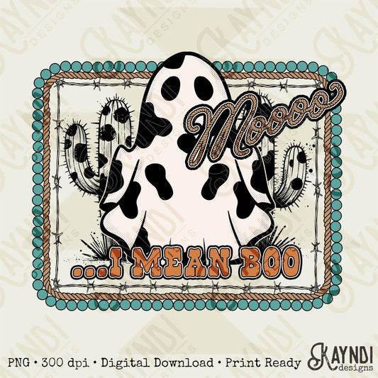 Mooooo ... I Mean Boo Sublimation Design PNG Digital Download Printable Cowprint Fall CactusAutumn Fall Halloween