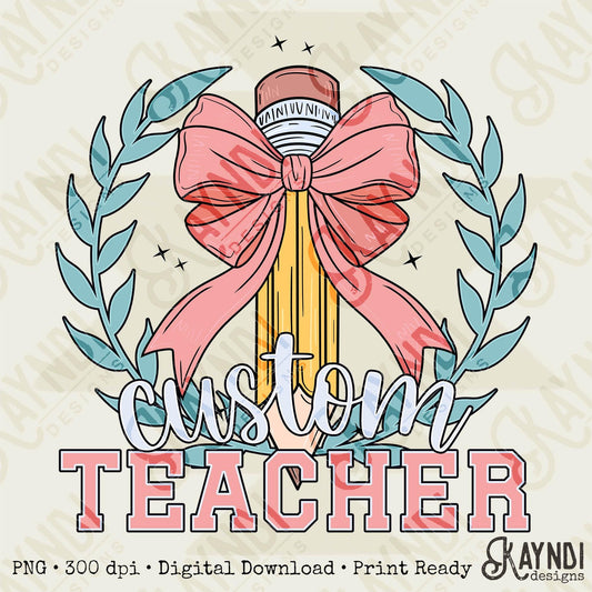 Custom Teacher Design Sublimation PNG, Digital Download, Printable, School-Based Art, Vibrant, DIY Craft Design, Bows, Couquette, Pencil