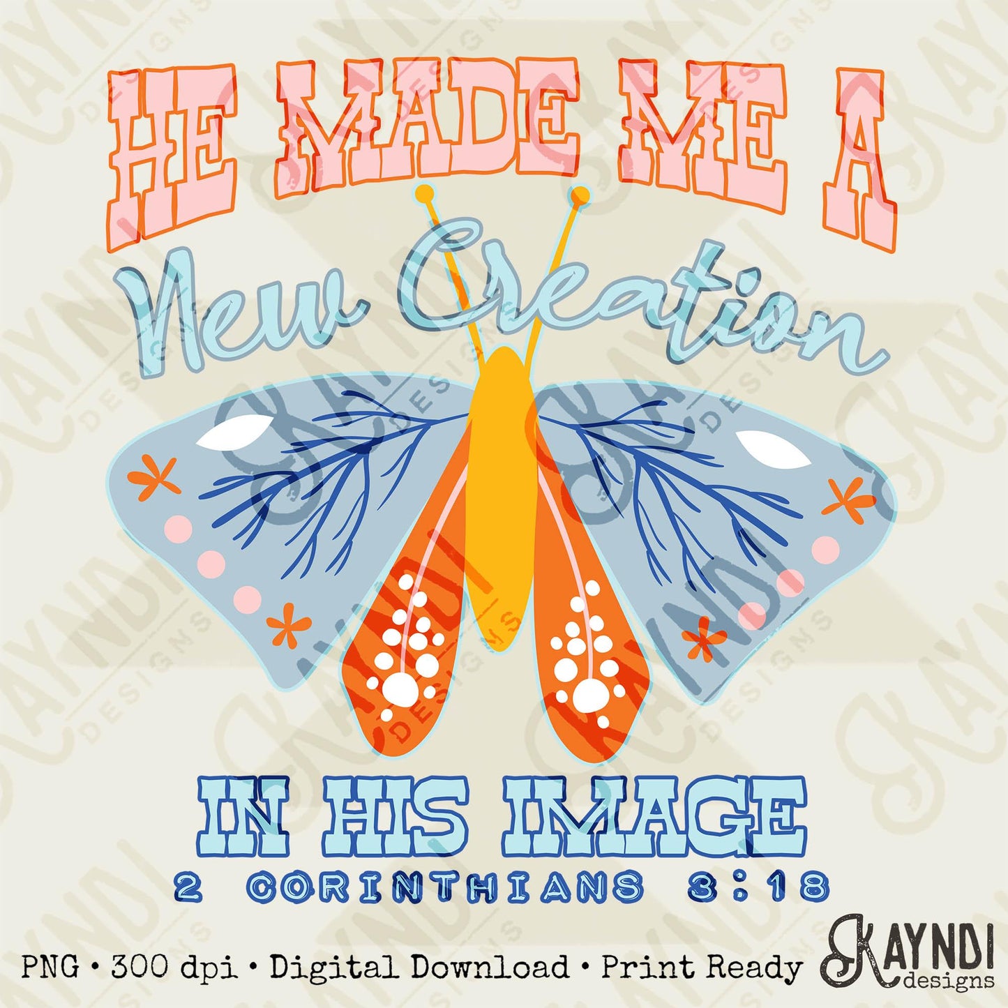 He made me a new creation in his image Sublimation Design PNG Digital Download Printable