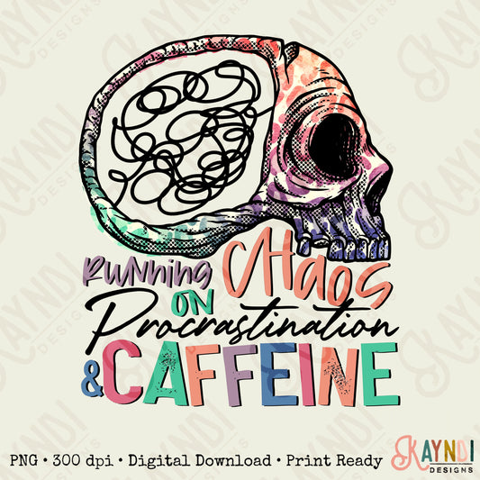 Running on Chaos Procrastination & Caffeine Sublimation Design PNG Digital Download Printable Skull Skeleton Brain Mental Health ADHD Mama