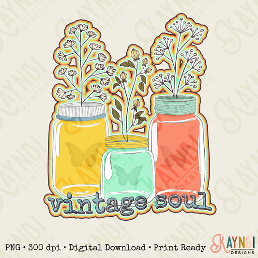 Vintage Soul Sublimation Design PNG Digital Download Printable Mason Jars Flowers Canning Retro Farm Life Farmer Country Southern Garden