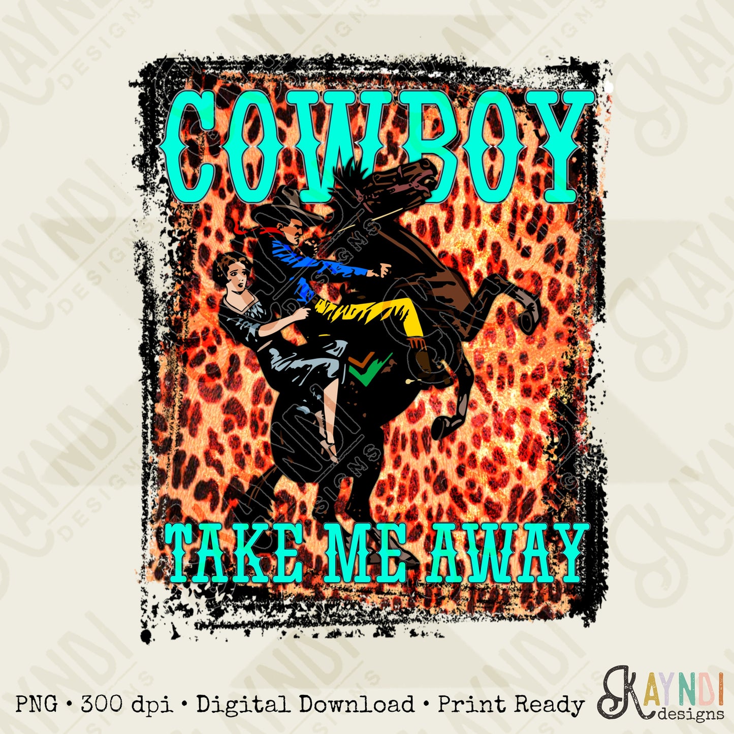 Cowboy Take Me Away PNG Sublimation Design Digital Download Western Fashion Country Cowgirl Southern Leopard Rodeo Horse Printable Shirt